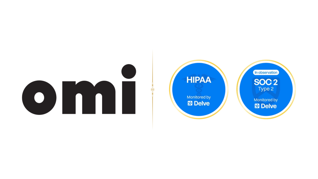 Omi is now SOC 2 & HIPAA Compliant